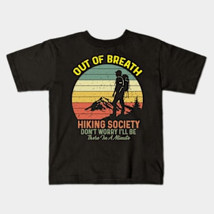 Out of Breath Hiking Society Don't Worry I'll Be There In A Minute Kids T-Shirt